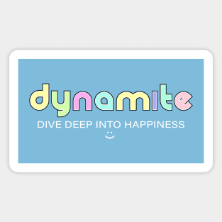 Dynamite: dive deep into happiness Magnet